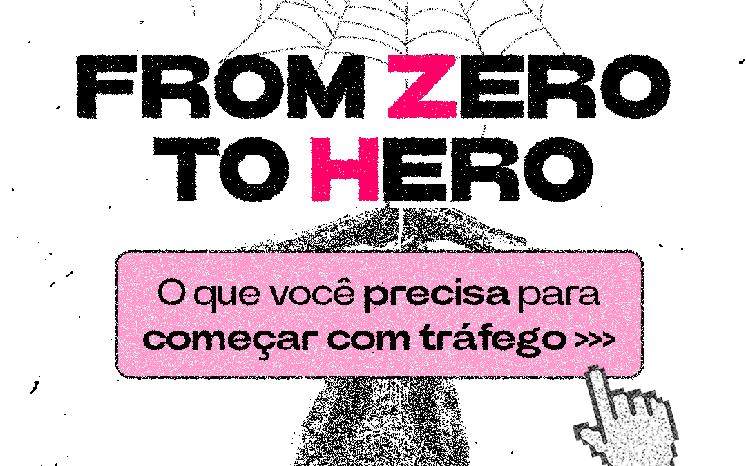 From zero to hero: O que você precisa para lançar sua primeira campanha